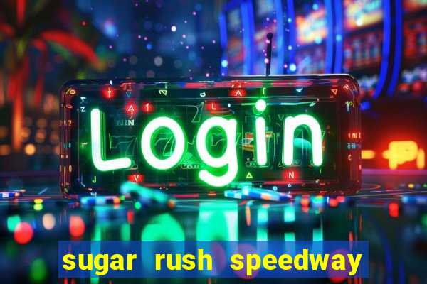 sugar rush speedway download android